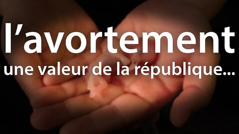 L’avortement : une valeur de la république...