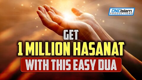 GET 1 MILLION HASANAT WITH THIS EASY DUA