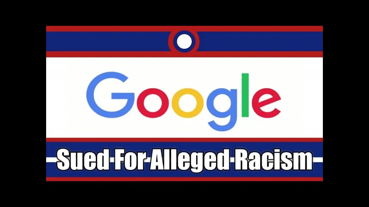 Google Is Getting Sued For Alleged Racism