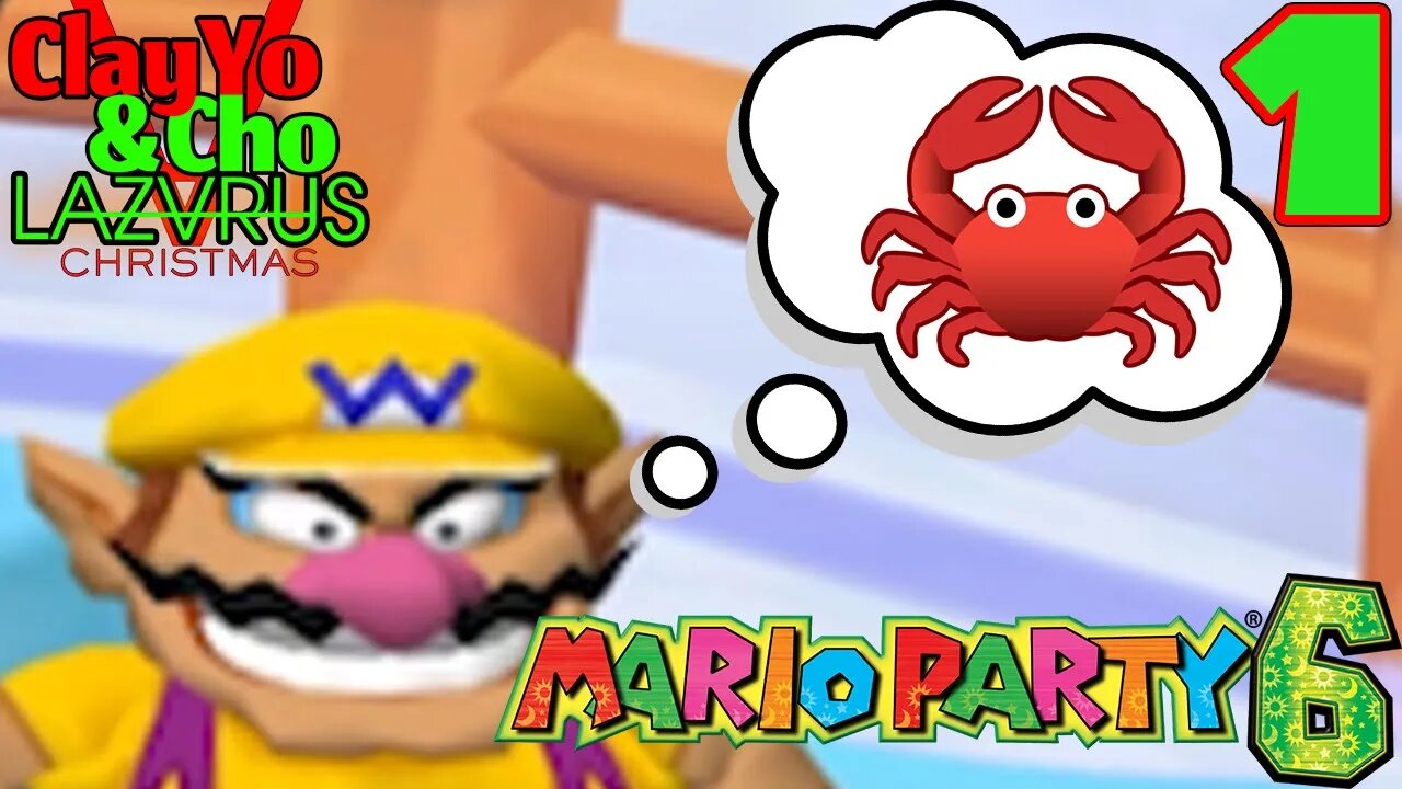 Up For Crabs - Mario Party 6 -EP1- ClayYo & Cho's Christmas Bash For Your Ass -590- Season 5