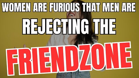 Women are Furious That Men are Rejecting the Friendzone