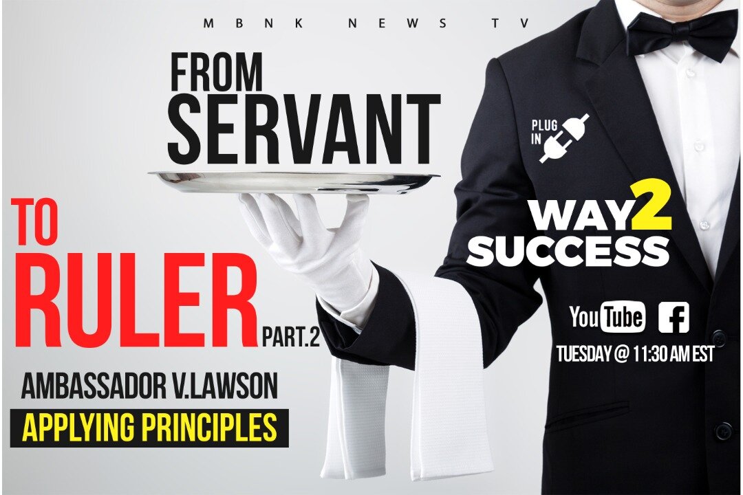 Applying Principles Way 2 Success Series - From Servant To Ruler (Part 2)