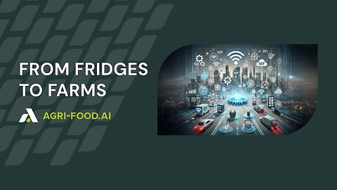 FROM FRIDGES TO FARMS — AGRI-FOOD.AI