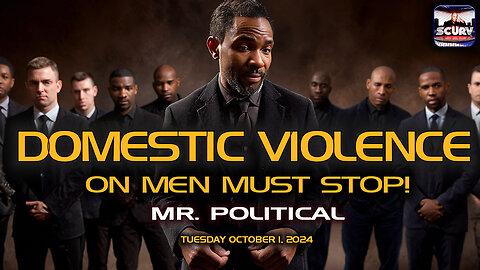 DOMESTIC VIOLENCE ON MEN MUST STOP! | MR. POLITICAL