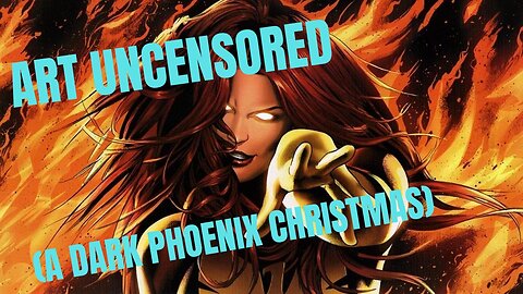 Art Uncensored (A Dark Phoenix Christmas)