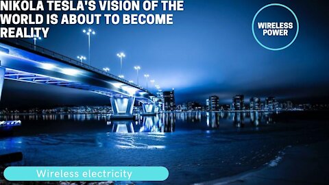 Nikola Tesla's Vision Of The World Is About To Become Reality