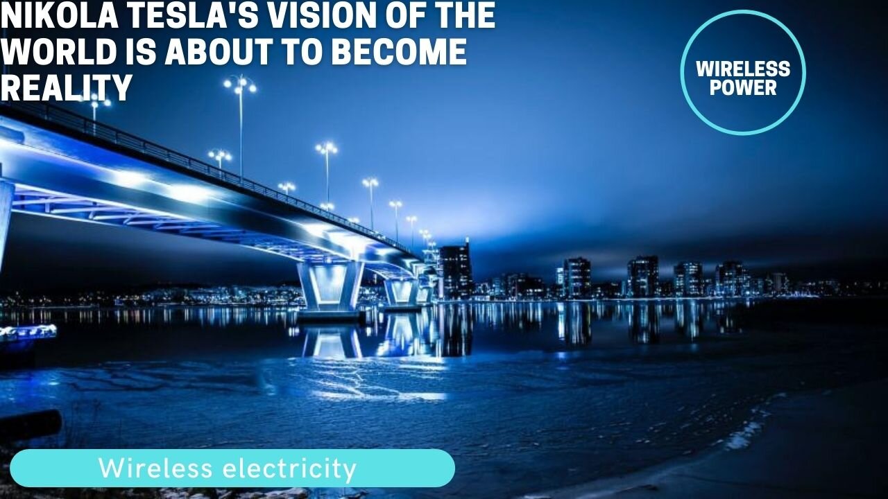 Nikola Tesla's Vision Of The World Is About To Become Reality
