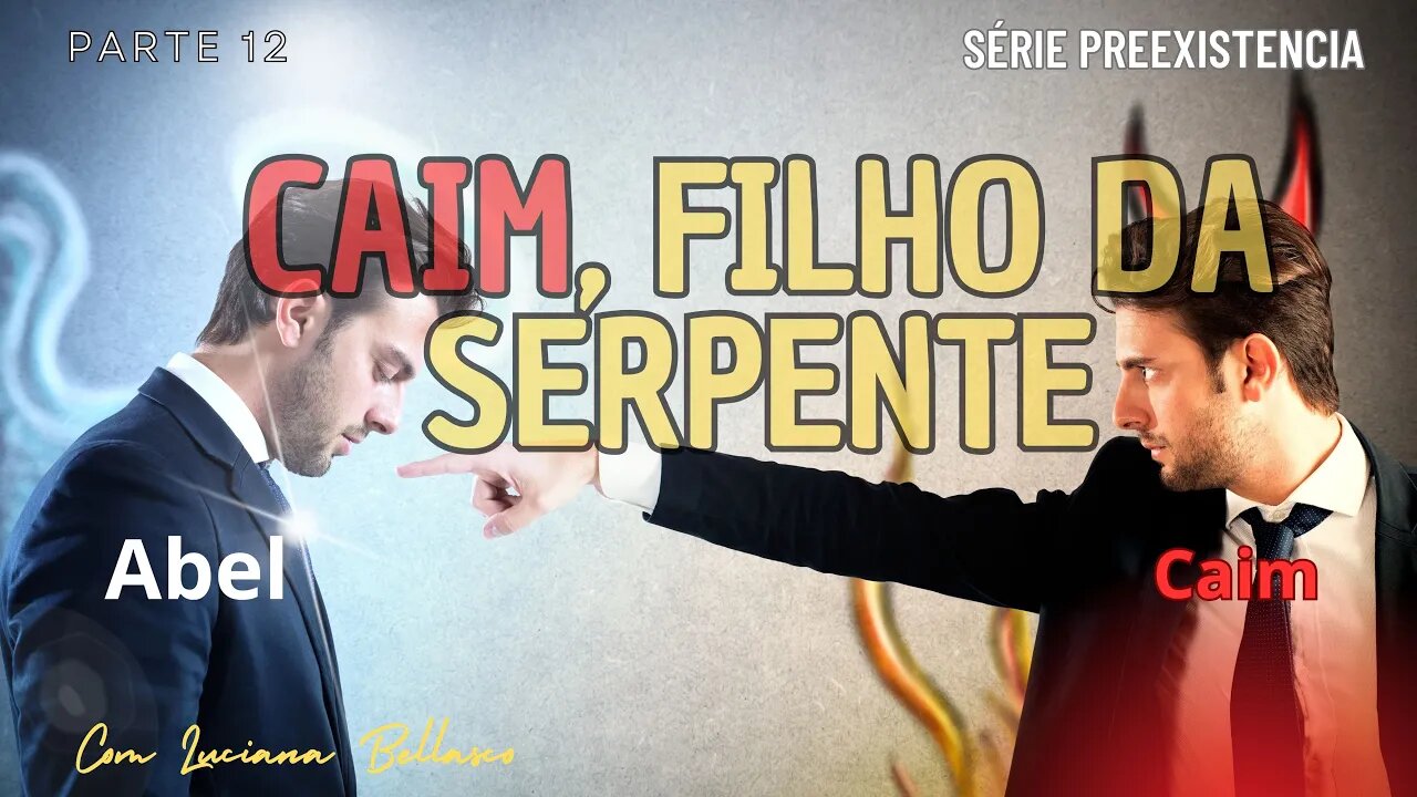 Vídeo 12 | PREEXISTENCIA | Caim, Filho da Serpente