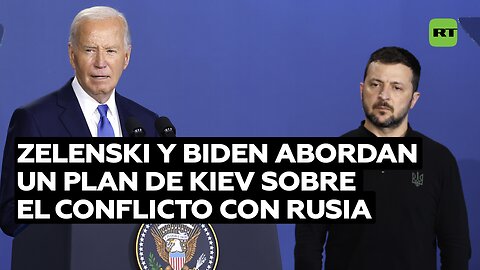 Zelenski y Biden abordan un plan de Kiev sobre el conflicto con Rusia