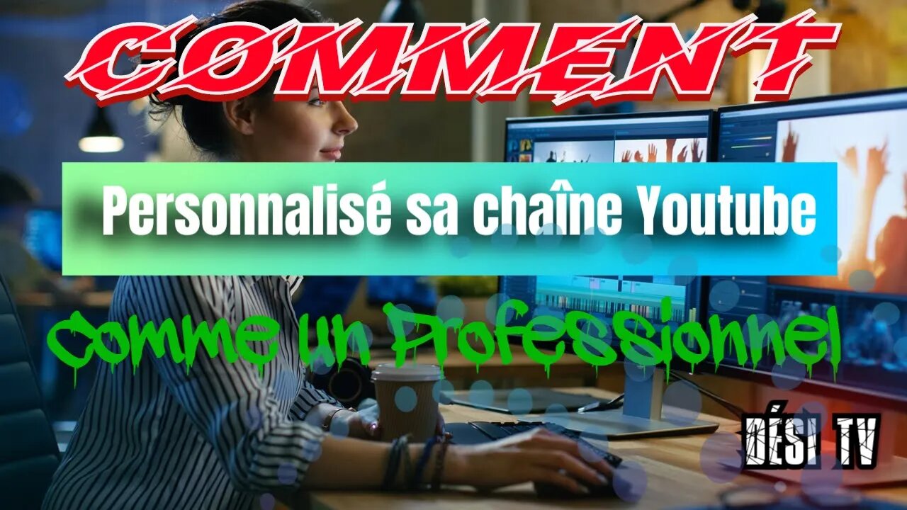 COMMENT PERSONNALISER SA CHAÎNE YOUTUBE