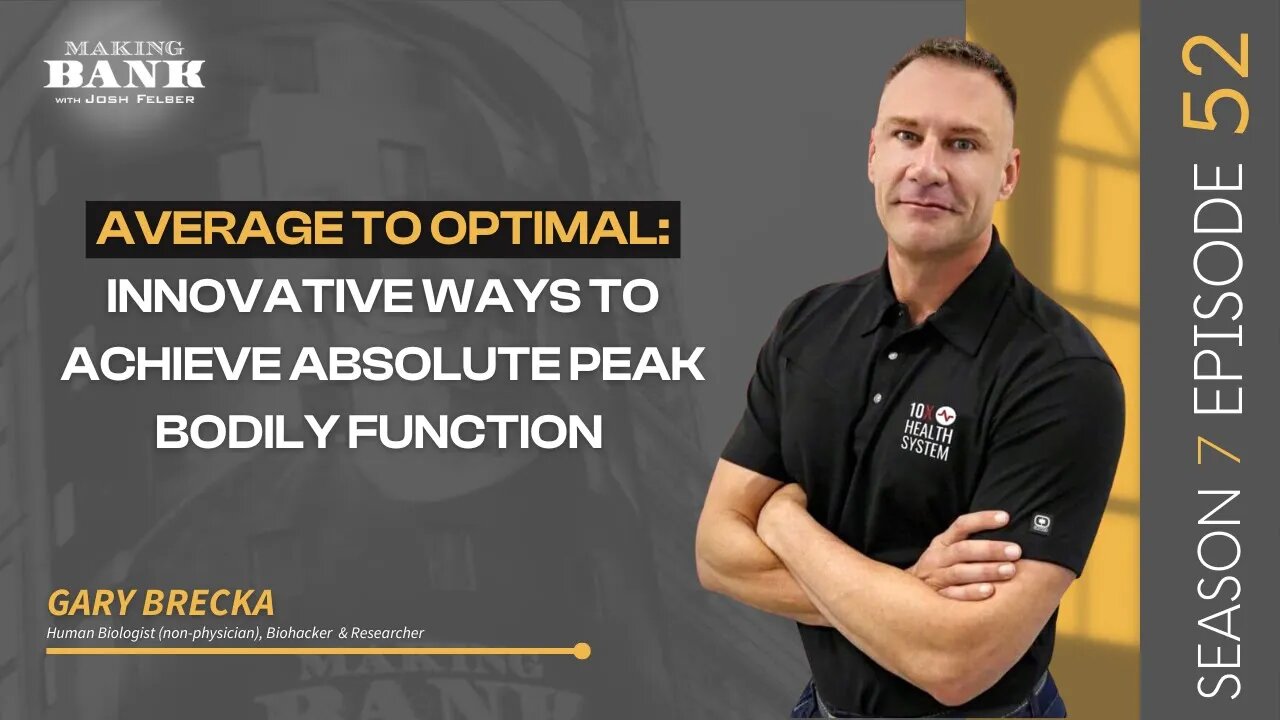 Average To Optimal: Innovative Ways To Achieve Absolute Peak Bodily Function #MakingBank #S7E52