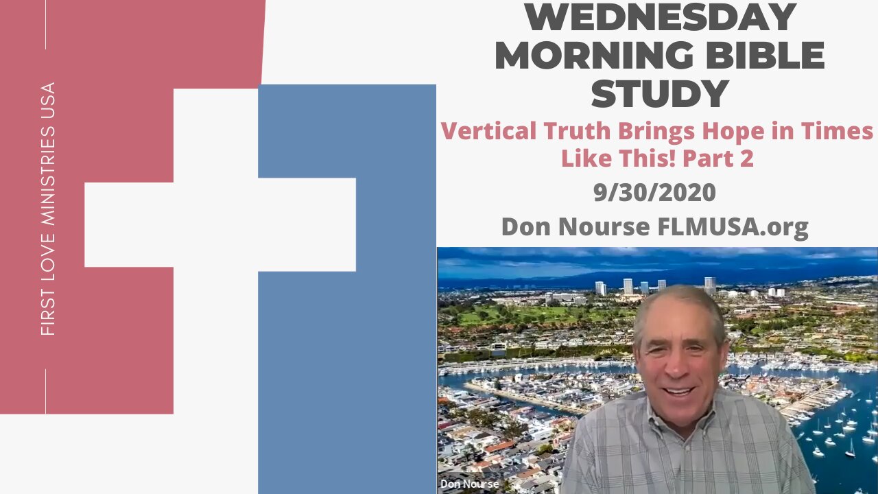 Vertical Truth Brings Hope in Times Like This! Part 2 - Bible Study | Don Nourse - FLMUSA 9/30/2020