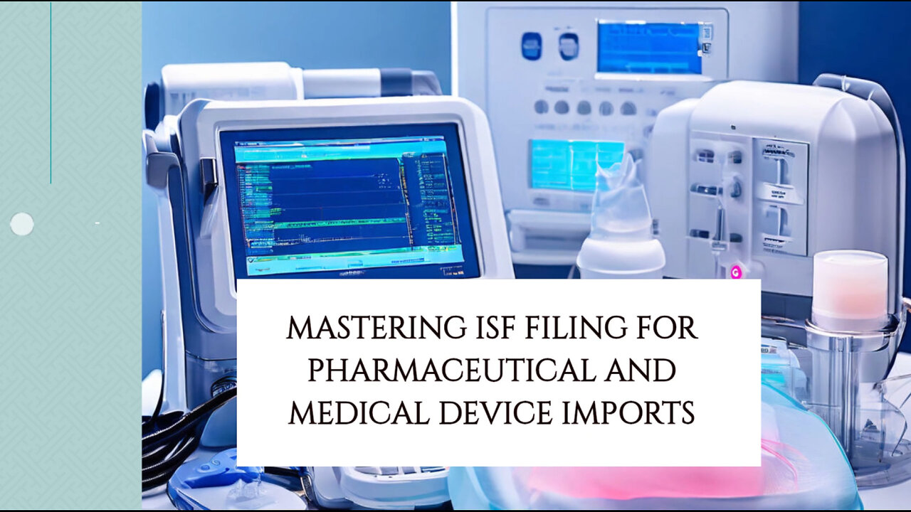 The Essential Guide to ISF Filing for Pharma and Med Device Imports