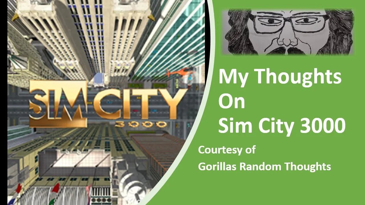 My Thoughts on SimCity 3000 (Courtesy of Gorilla Jordan) [With Bloopers]