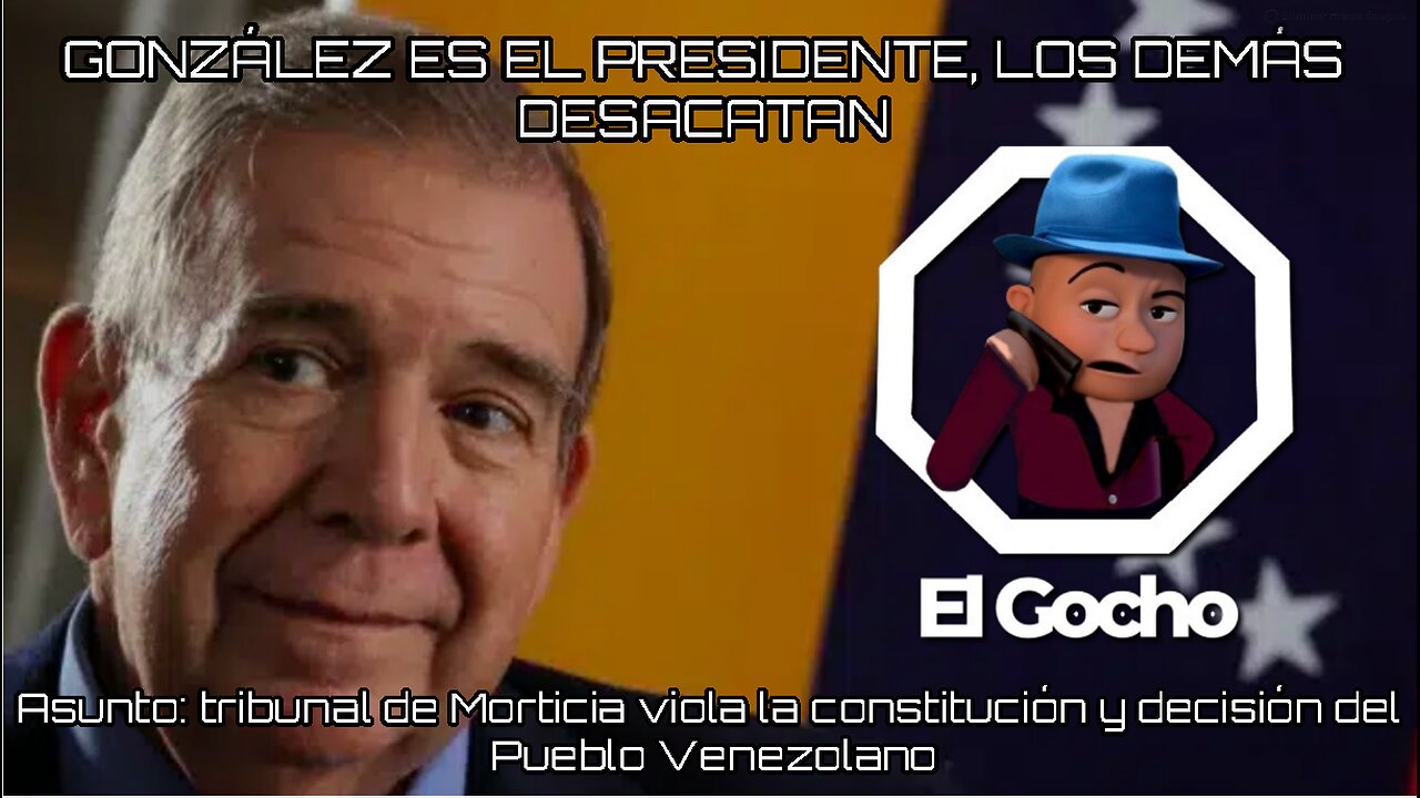 [23AGO2024] GONZÁLEZ ES EL PRESIDENTE, LOS DEMÁS DESACATAN [GOCHO.OFICIAL]