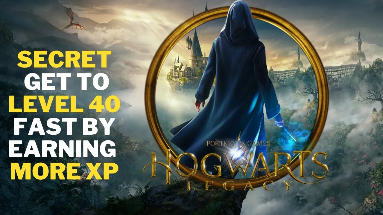 Hogwarts Legacy Secret To Get To LEVEL 40 FAST and Earn More XP Quickly