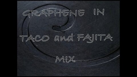 Graphene In Taco and Fajita Mix - Funk Around and Find Out