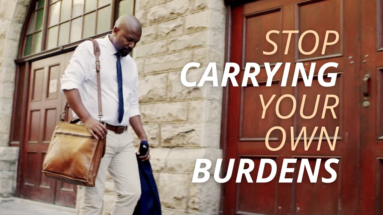 Stop Carrying Your Own Burdens | 7.8.2022 | Don Steiner