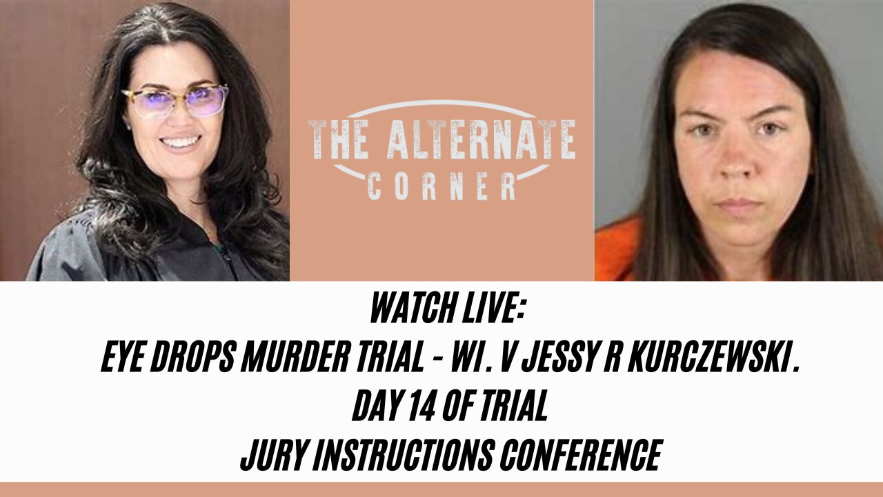 WI v. Jessy Kurczewski: Eye Drops Murder Trial - Day 14 Jury Instructions Conference