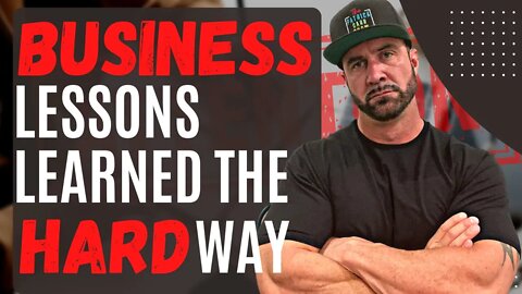 10 SMALL BUSINESS LESSONS LEARNED…THE HARD WAY