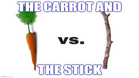 The Carrot and the Stick