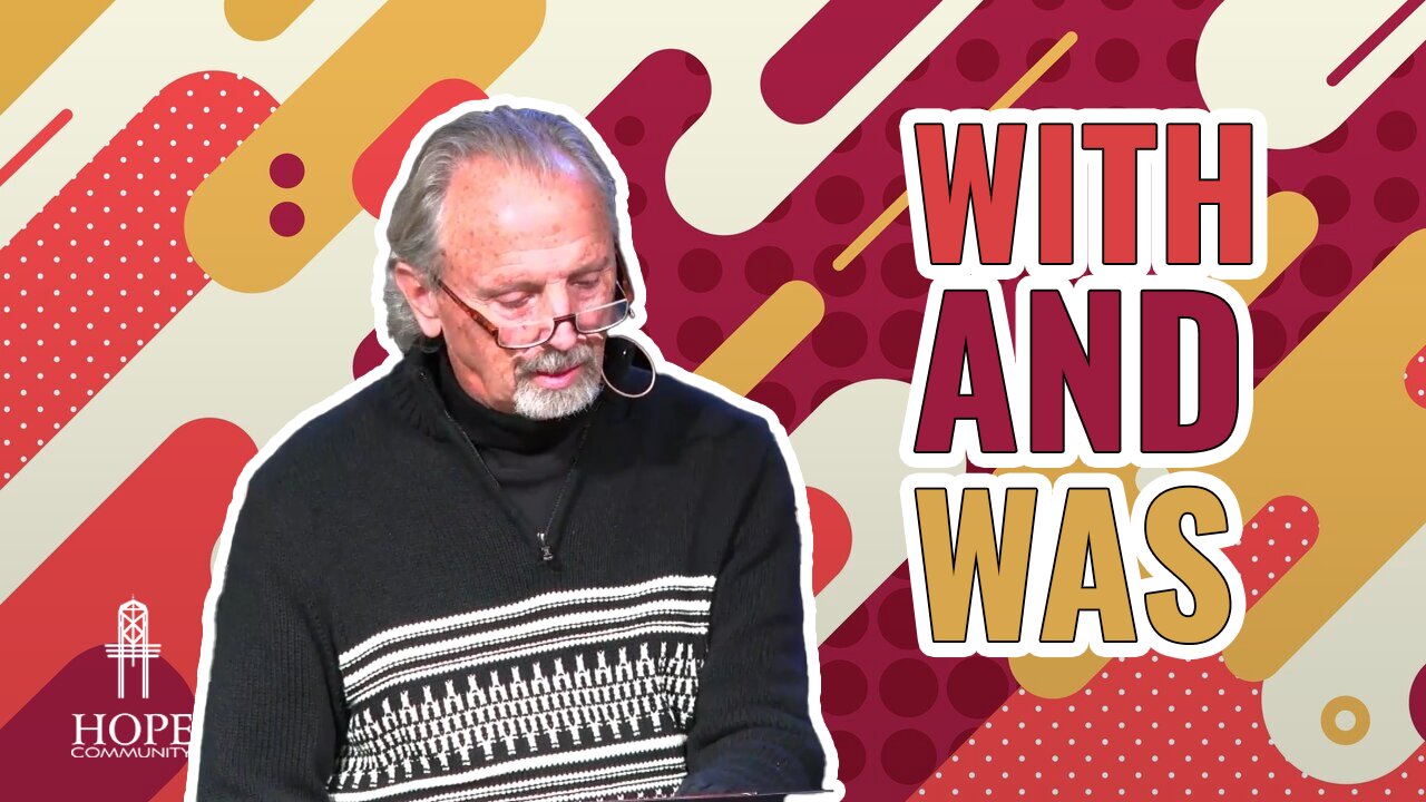 "With" & "Was" | Hope Community Church | Pastor Brian Lother