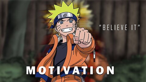 Naruto - Motivational Speech - [ASM V] - "Believe It"