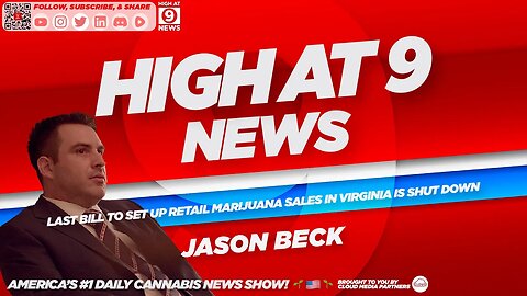 High At 9 news : Jason Beck - Last bill to set up retail marijuana sales in Virginia is shut down