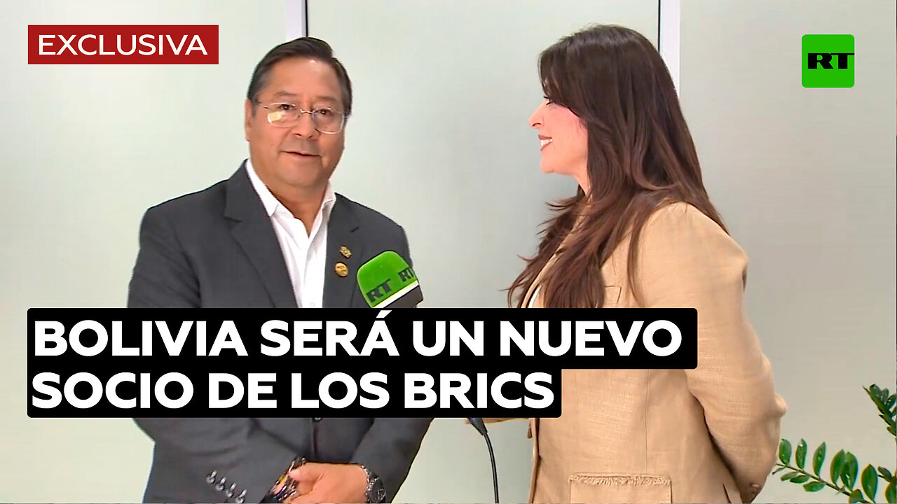 Arce confirma a RT que Bolivia será un nuevo socio de los BRICS