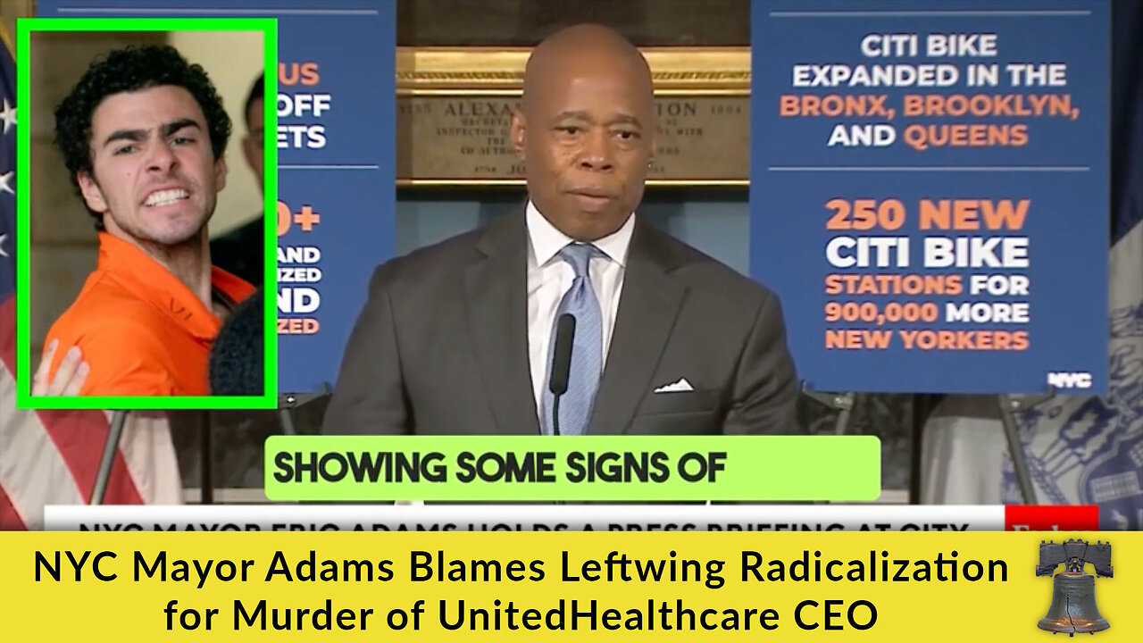 NYC Mayor Adams Blames Leftwing Radicalization for Murder of UnitedHealthcare CEO