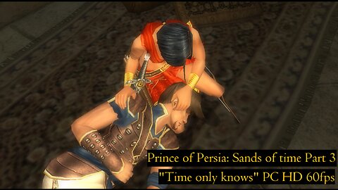 Prince of Persia: Sands of Time Part 3 "Time only knows" PC HD 60fps