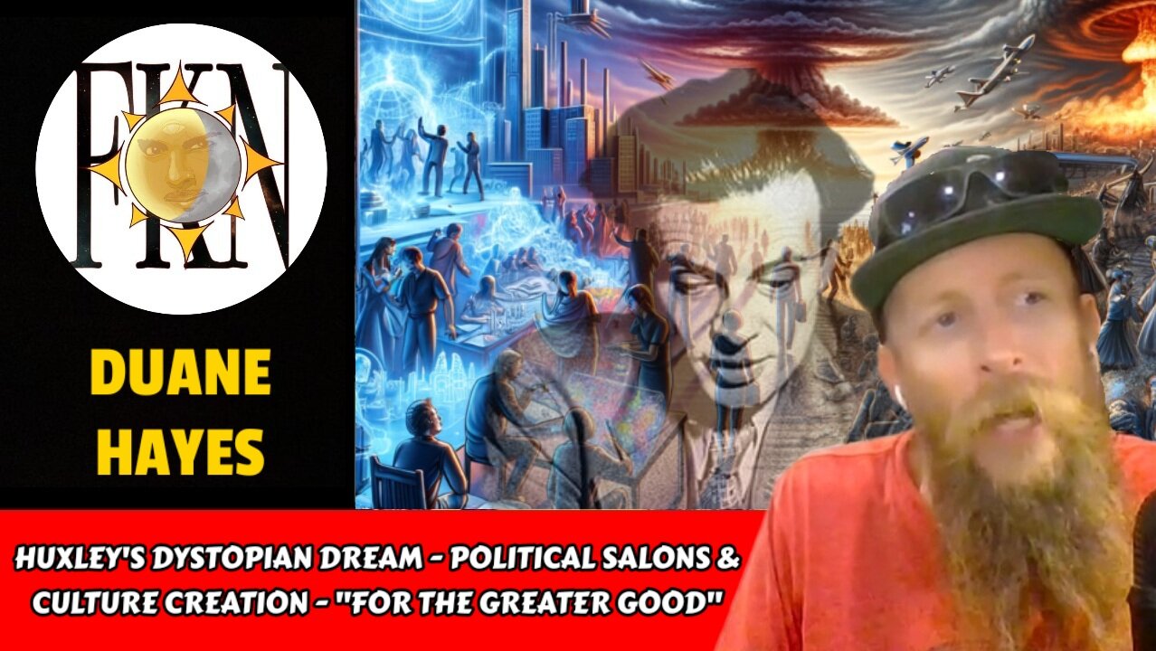 Huxley's Dystopia - Political Salons & Culture Creation - "For the Greater Good" | Duane Hayes