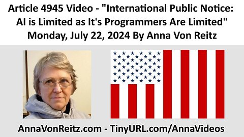 International Public Notice: AI is Limited as It's Programmers Are Limited By Anna Von Reitz