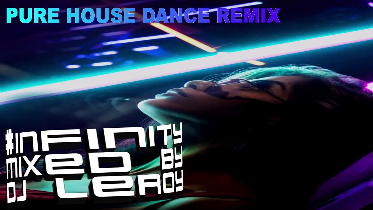 #Infinity Mixed By DjLeroy Pure House Dance Remix Vol 1 2020