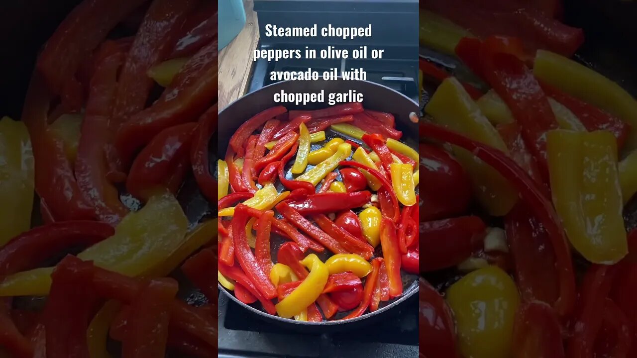 Steamed chopped peppers cooked in olive oil or avocado oil with chopped garlic