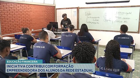 Educação Financeira: Iniciativa Contribui com Formação Empreendedora dos Alunos da Rede Estadual.