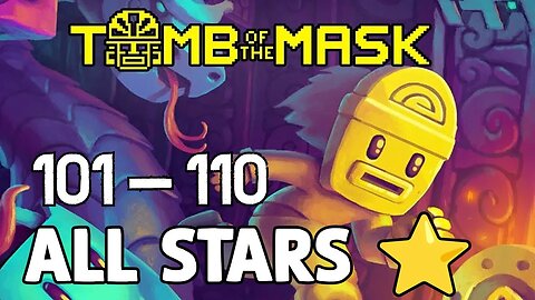 Conquering Tomb of the Mask: A Guide to Beating Stages 101-110 and Earning All Stars (No Commentary)