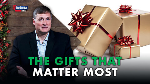 The Gifts That Matter Most ... Are Not Under the Christmas Tree | The New American Daily