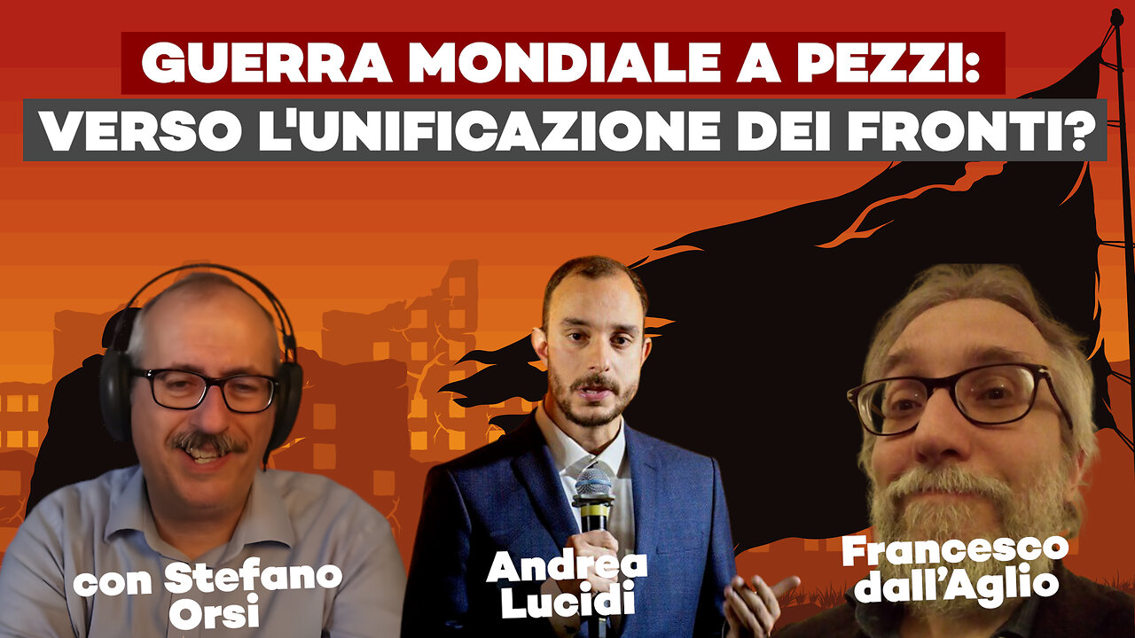 GUERRA MONDIALE A PEZZI: VERSO L'UNIFICAZIONE DEI FRONTI? ft A. Lucidi, F. Dall'Aglio, S. Orsi