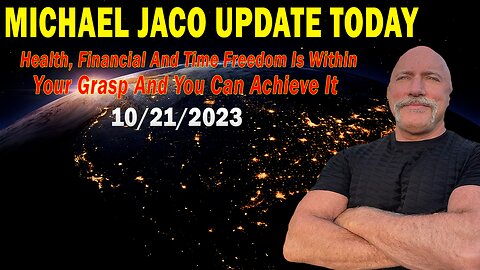 Michael Jaco Update Today Oct 21: "Financial,Time Freedom Is Within Your Grasp & You Can Achieve It"