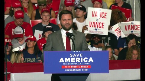 JD Vance Remarks at Save America Rally in Youngstown, OH - 9/17/22