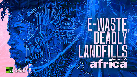 Lumumba's Africa. E-waste, deadly landfills. Ep 7 | RT Documentary