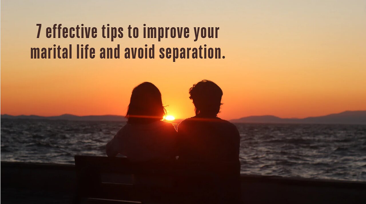 7 effective tips to improve your marital life and avoid separation.