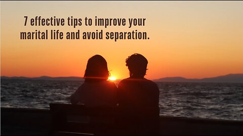 7 effective tips to improve your marital life and avoid separation.