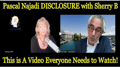 Pascal Najadi DISCLOSURE with Sherry B: This is A Video Everyone Needs to Watch!