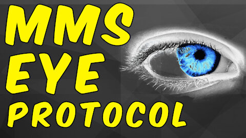 MMS (Miracle Mineral Solution) Eye Protocol