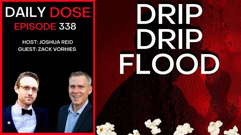 Ep. 338 | Drip Drip Flood w/ Zack Vorhies | The Daily Dose