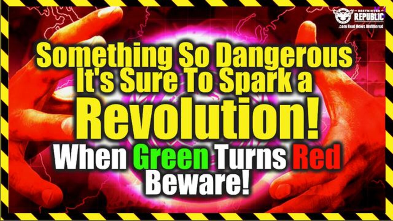 SOMETHING SO DANGEROUS IT’S SURE TO SPARK A REVOLUTION…WHEN GREEN TURNS RED, BEWARE!