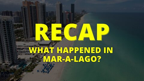 Recap: What Happened in Mar-a-Lago?