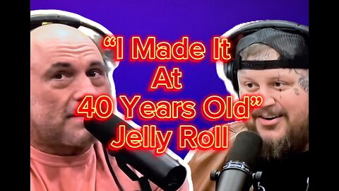 “I Made It At 40 Years Old” Jelly Roll with Joe Rogan at JRE Motivation You Can Do It!